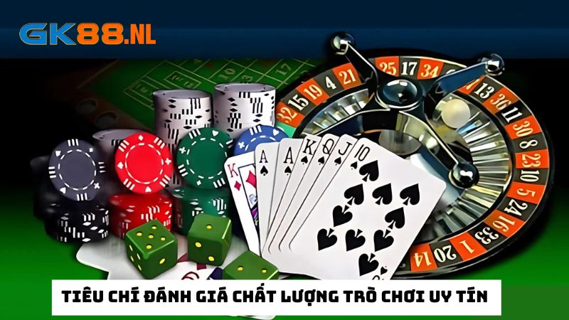 Tiêu chí đánh giá chất lượng trò chơi uy tín là gì