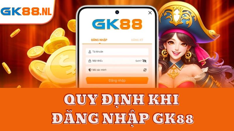 Các quy định cần biết trước khi đăng nhập GK88