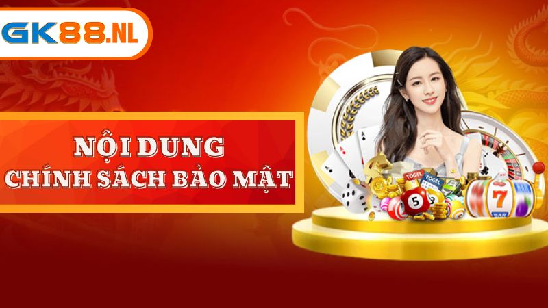 Các quy tắc chi tiết trong chính sách bảo mật tại GK88 Casino