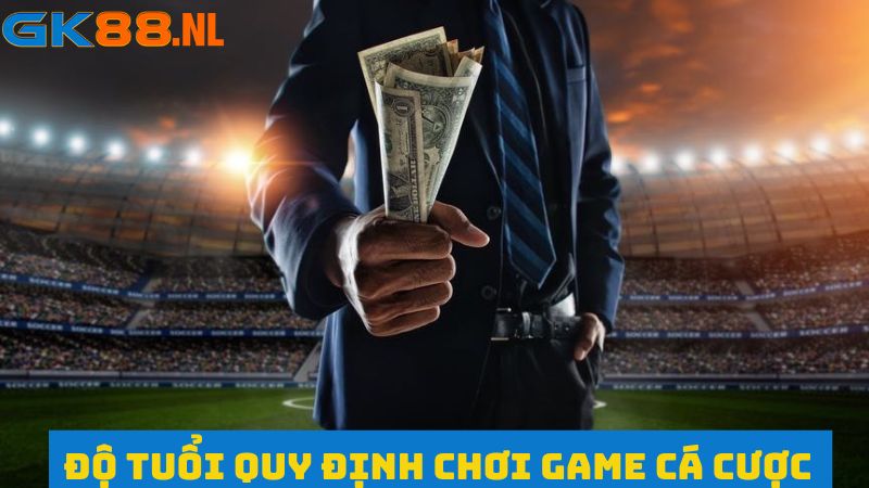 Có trách nhiệm với quy định về độ tuổi chơi game cá cược