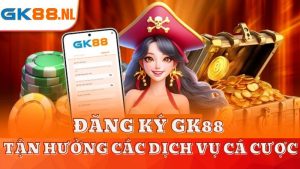 Đăng ký GK88 người chơi có thể tận hưởng dịch vụ của sân chơi