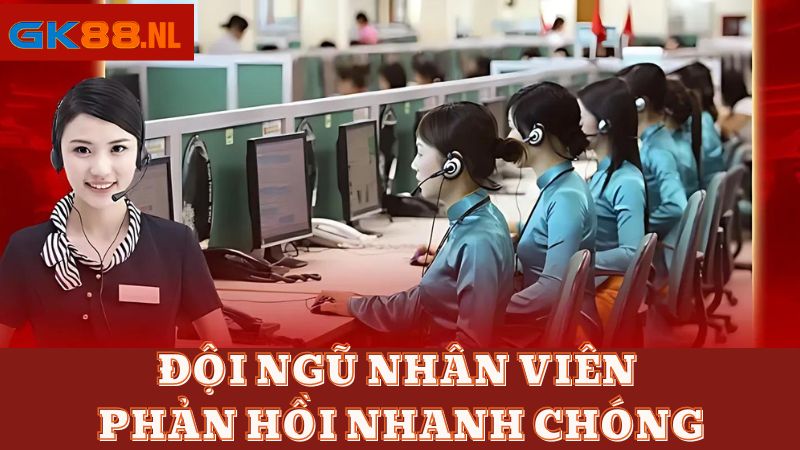 Đội ngũ nhân viên GK88 phản hồi lời nhắn của khách hàng nhanh chóng