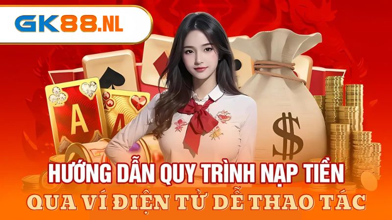 Nạp tiền vào tài khoản game GK88 qua ví điện tử 